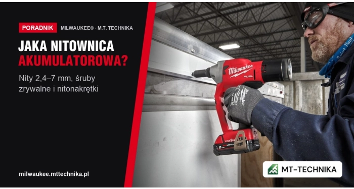 Jaka nitownica akumulatorowa? Nity, śruby zrywalne i nitonakrętki – czym się różnią i co wybrać